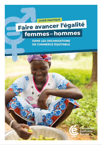 L'égalité femmes-hommes : un enjeu pour démultiplier les impacts du  commerce équitable - Commerce Équitable France